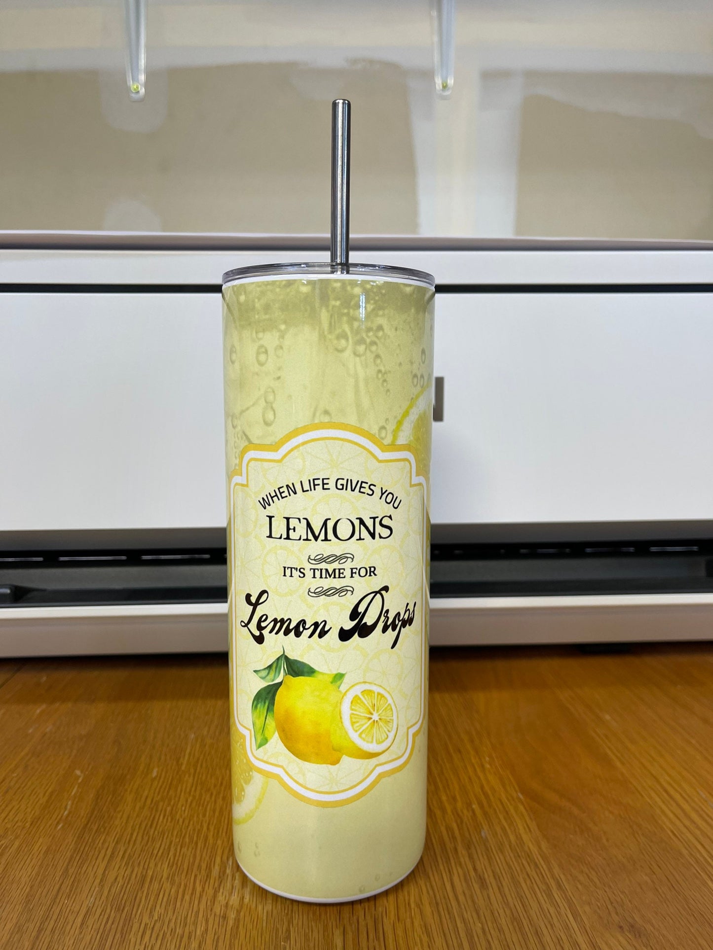 When life gives you lemons it's time for lemon drops tumbler
