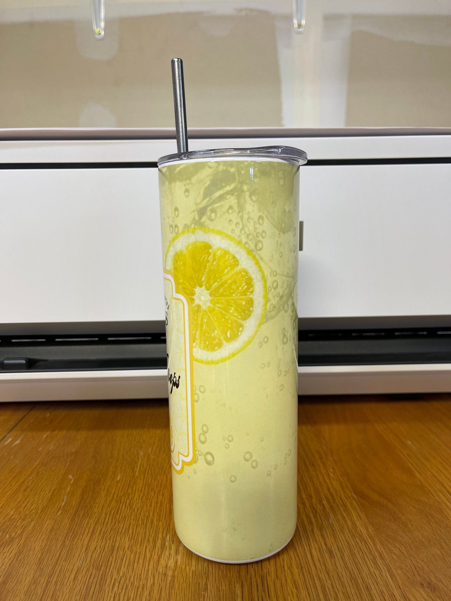 When life gives you lemons it's time for lemon drops tumbler