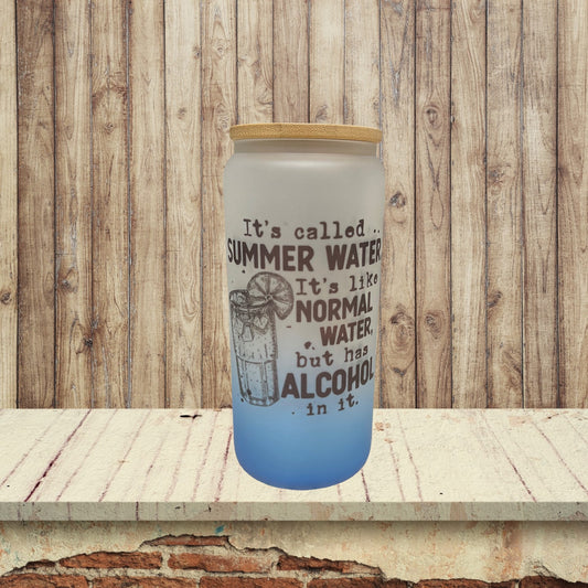 It’s called summer water. 16oz Frosted glass tumbler. Choose from 5 Colors and 15 sayings