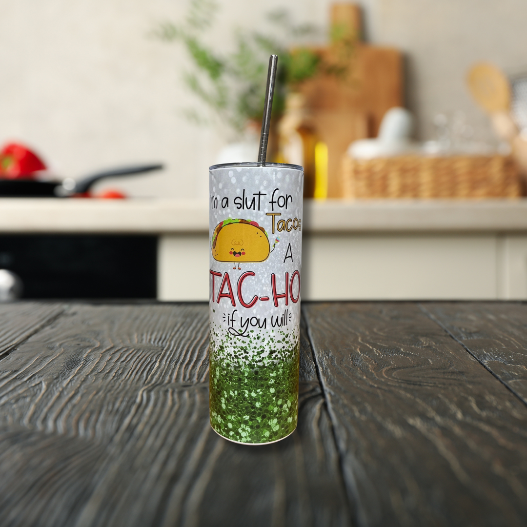 I'm a Slut for Tacos a tac-ho if you will tumbler.
