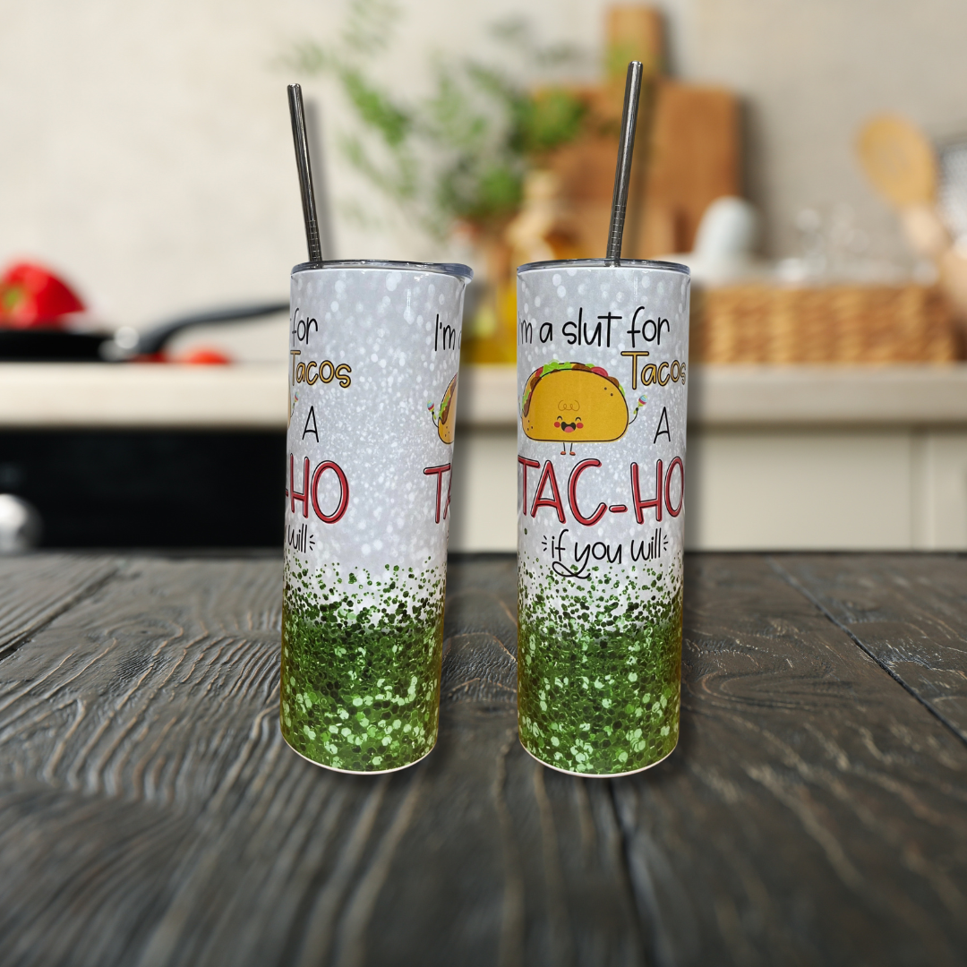 I'm a Slut for Tacos a tac-ho if you will tumbler.