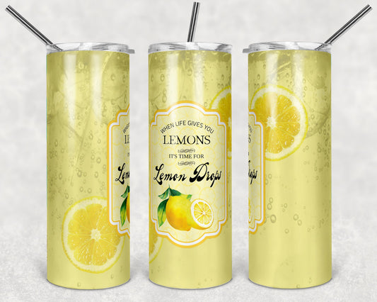 When life gives you lemons it's time for lemon drops tumbler