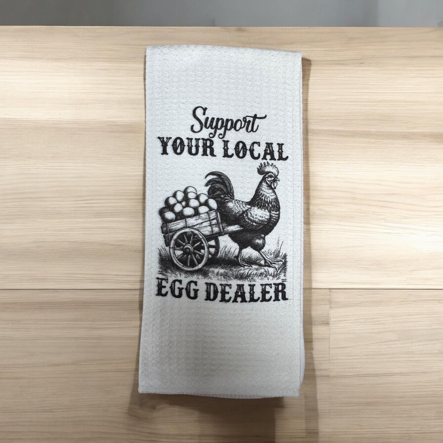 Support Your Local Egg Dealer Kitchen Towel